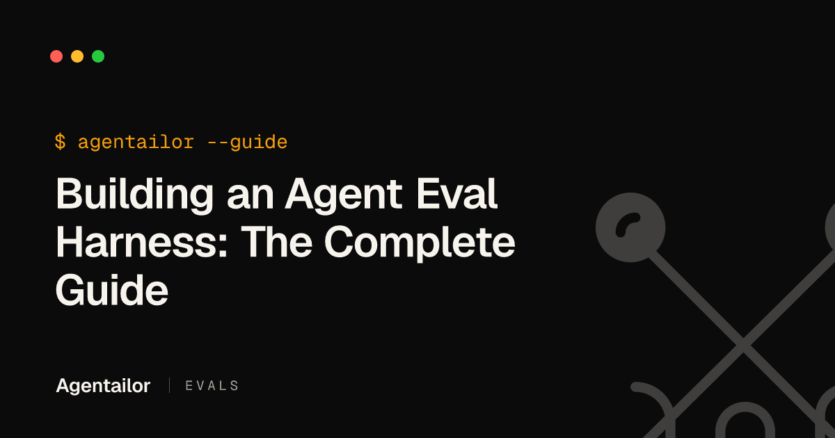 Building an Agent Eval Harness: The Complete Guide