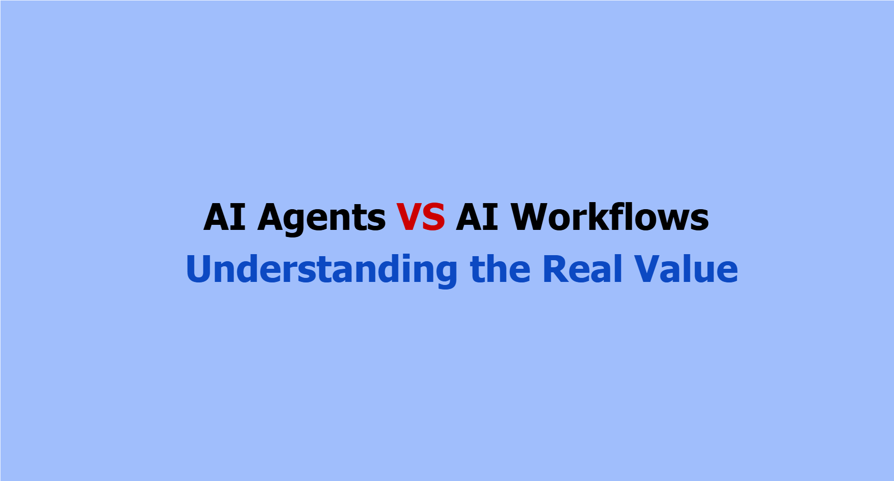 AI agents vs Workflows